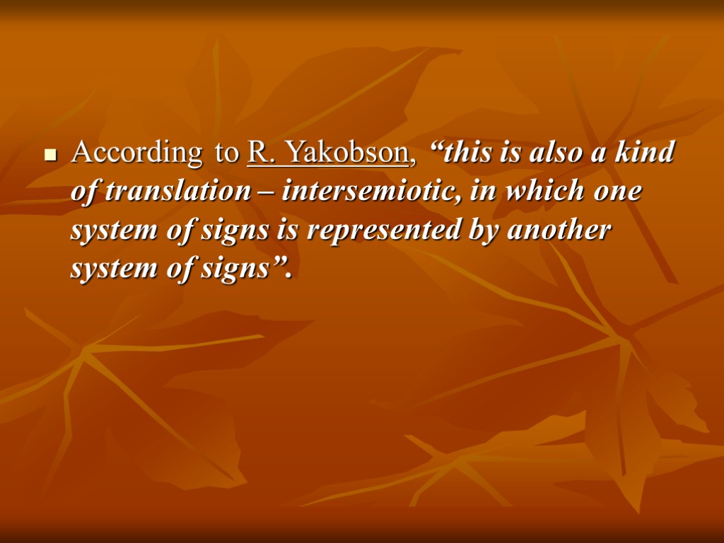 According to R. Yakobson, “this is also a kind of translation – intersemiotic, in